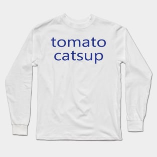 tomato catsup Long Sleeve T-Shirt